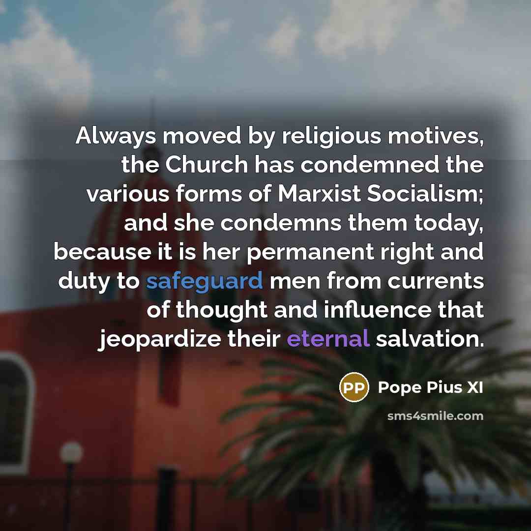 “Always moved by religious motives, the Church has condemned the…” quote by Pope Pius XI