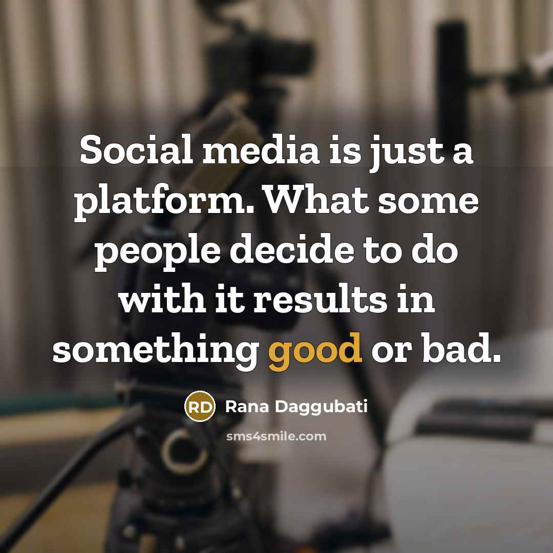 “Social media is just a platform. What some people decide…” quote by Rana Daggubati