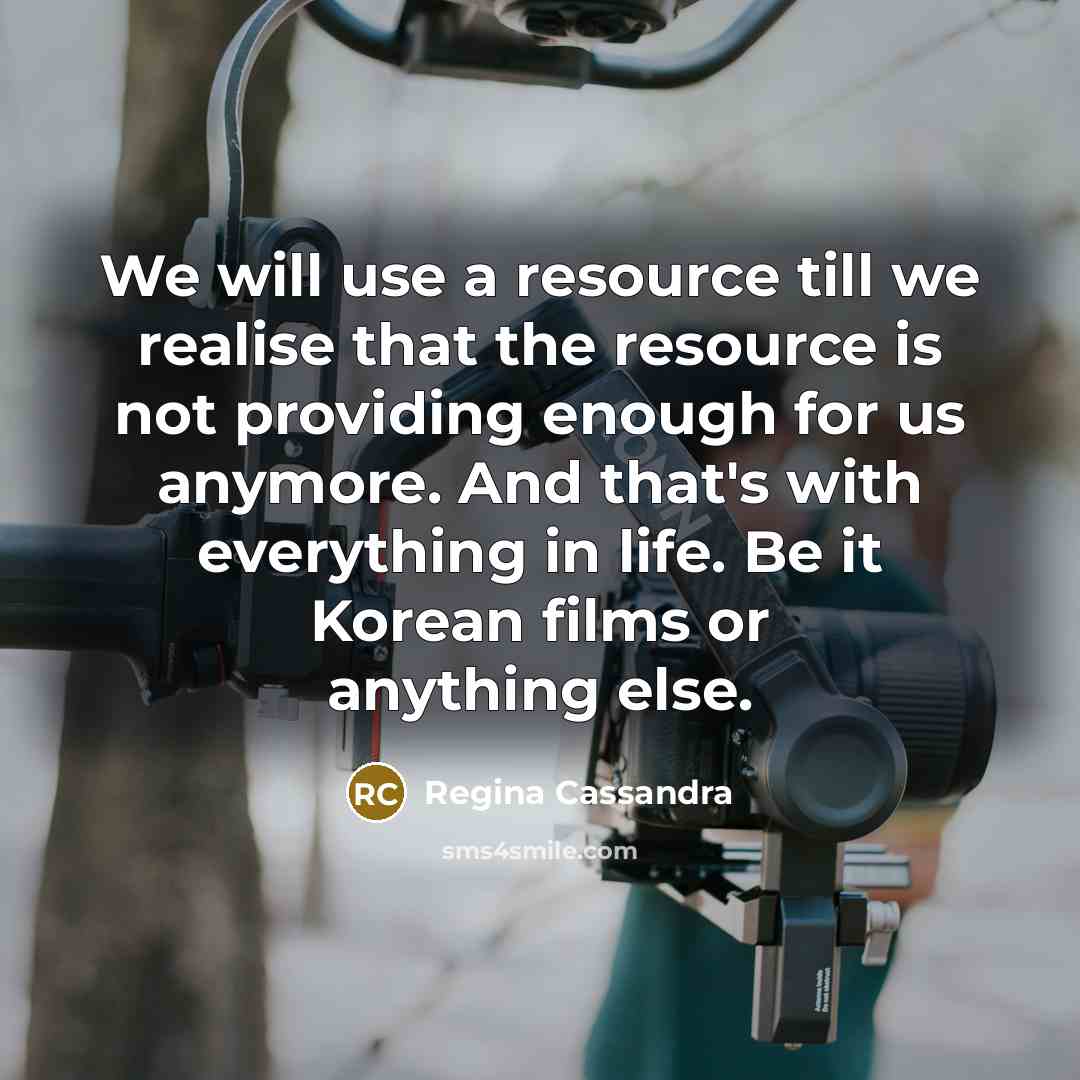 “We will use a resource till we realise that the…” quote by Regina Cassandra