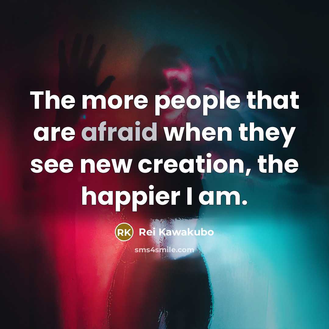 “The more people that are afraid when they see new…” quote by Rei Kawakubo
