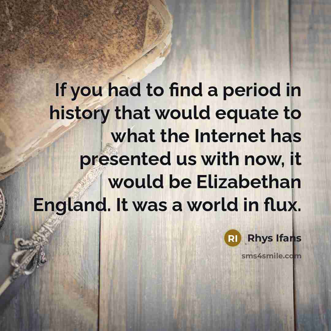 “If you had to find a period in history that…” quote by Rhys Ifans