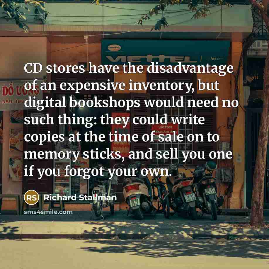 “CD stores have the disadvantage of an expensive inventory, but…” quote by Richard Stallman