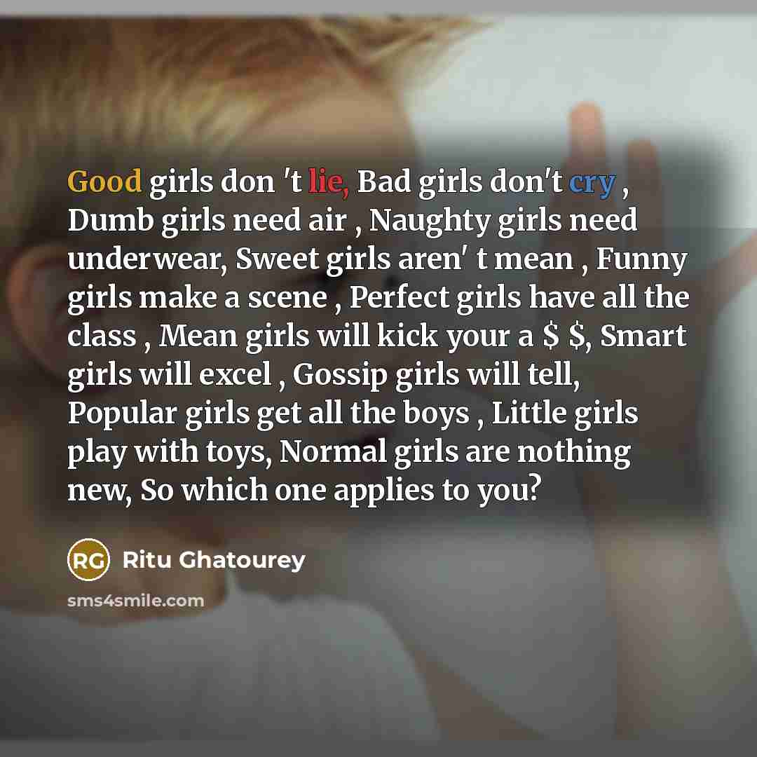 “Good girls don 't lie, Bad girls don't cry ,…” quote by Ritu Ghatourey