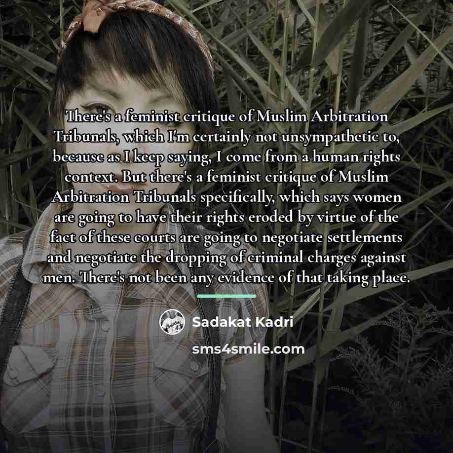 “There's a feminist critique of Muslim Arbitration Tribunals, which I'm…” quote by Sadakat Kadri