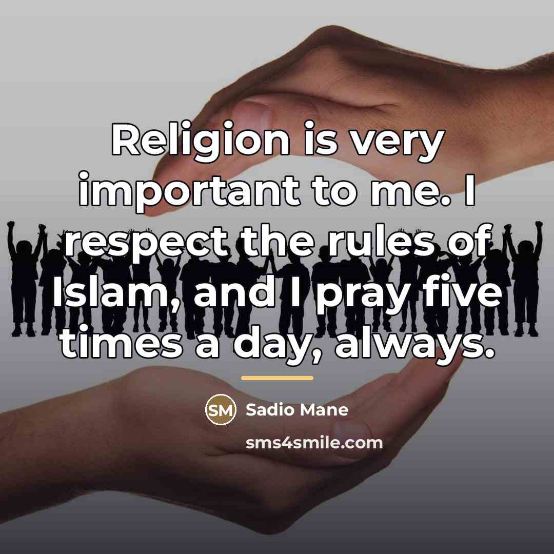 “Religion is very important to me. I respect the rules…” quote by Sadio Mane