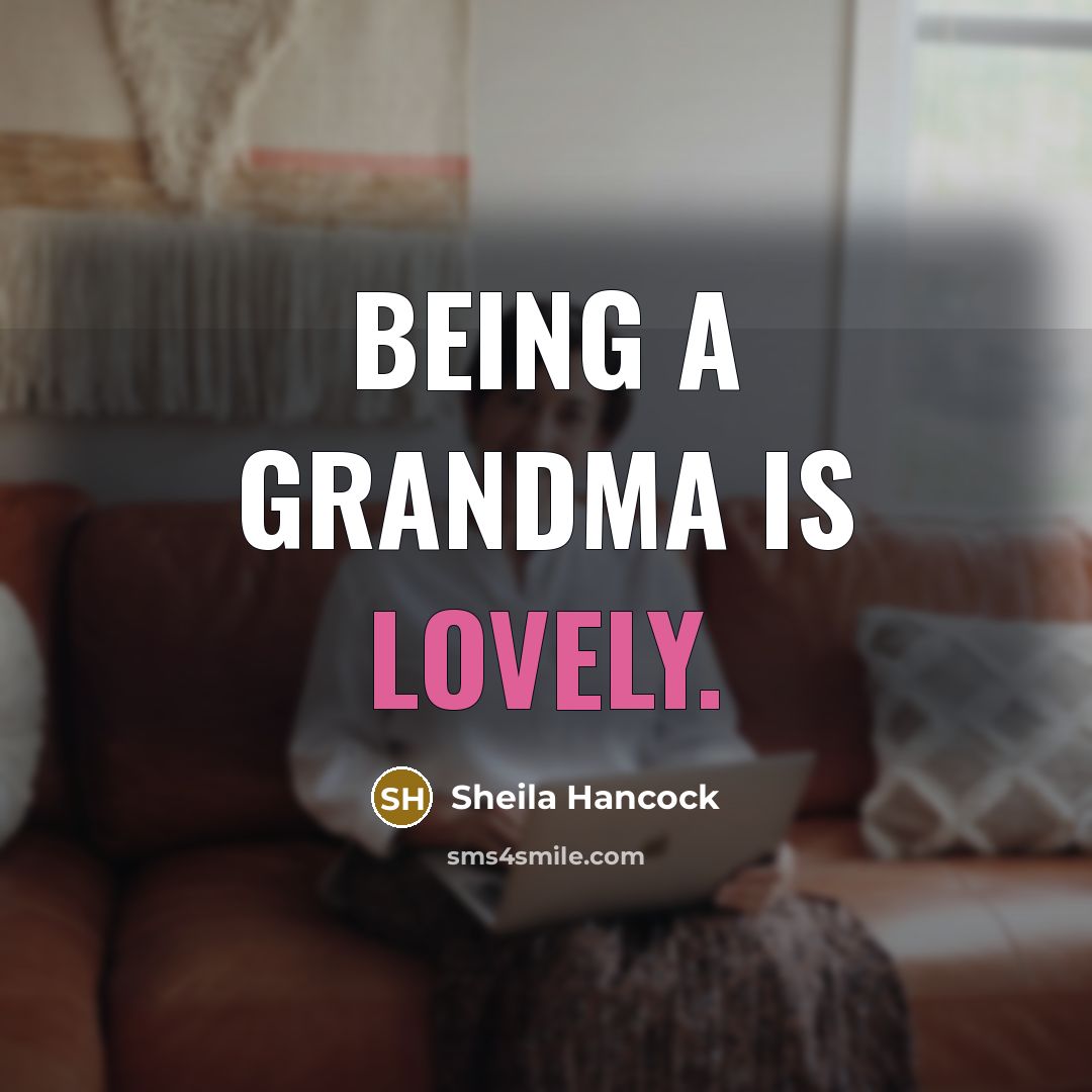 “Being a grandma is lovely.…” quote by Sheila Hancock