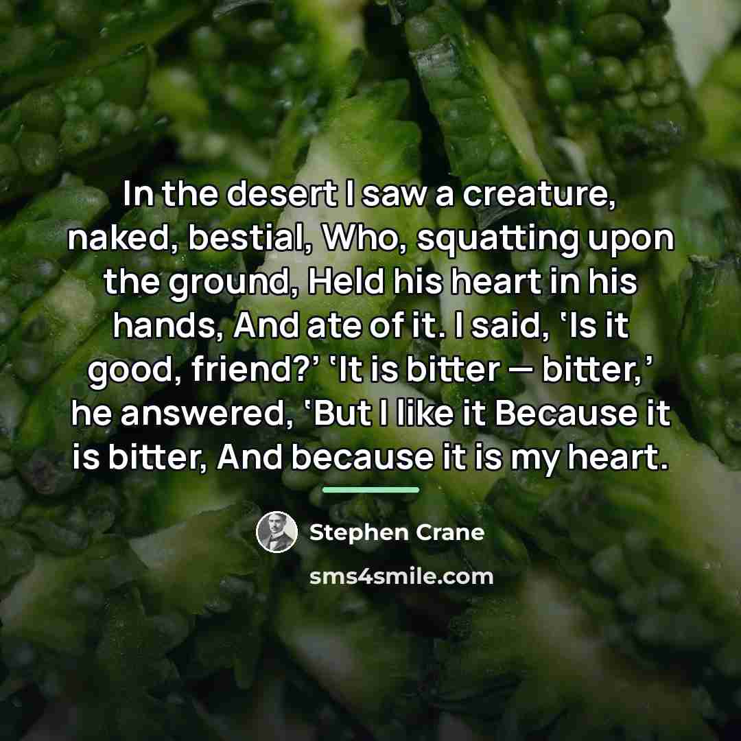 “In the desert I saw a creature, naked, bestial, Who,…” quote by Stephen Crane