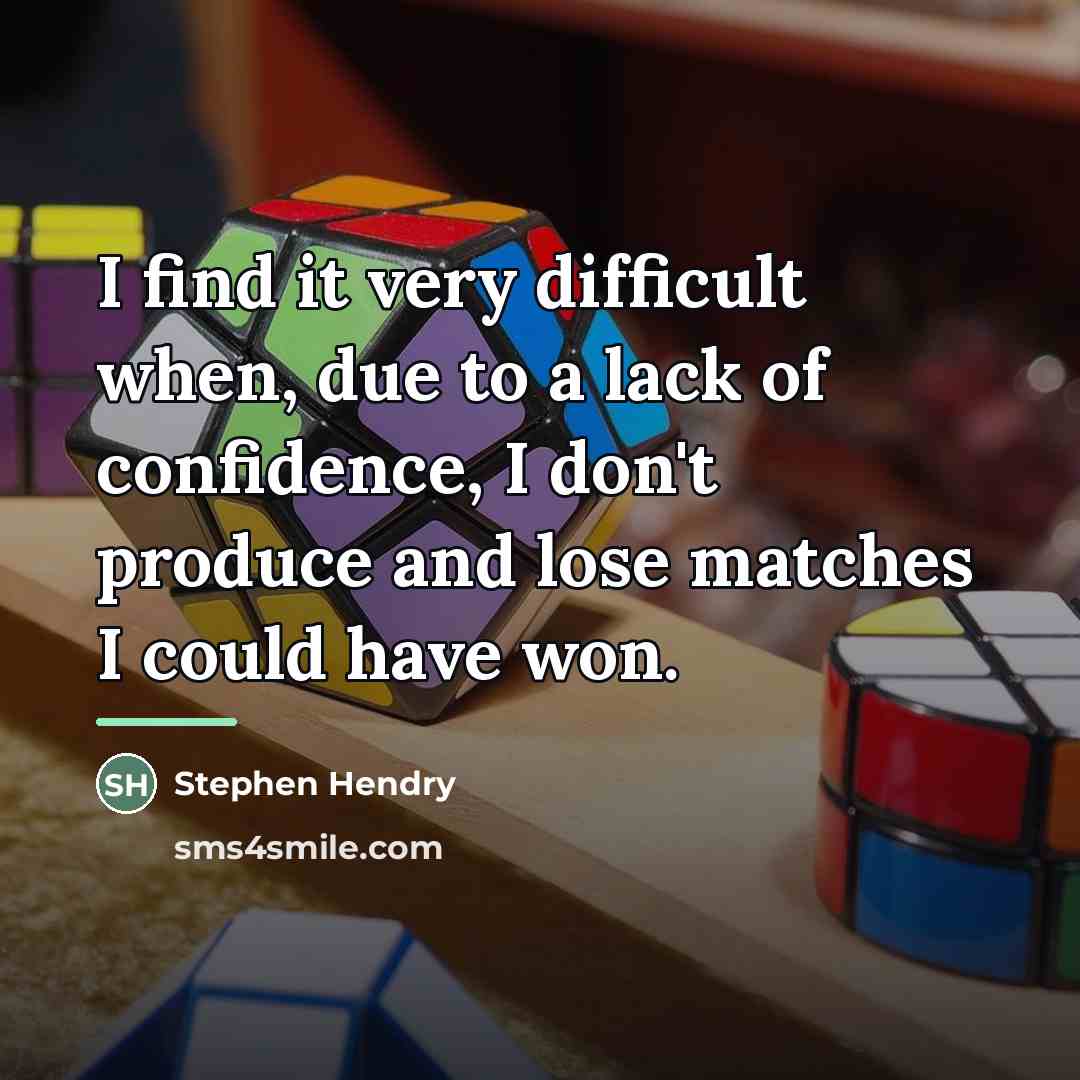 “I find it very difficult when, due to a lack…” quote by Stephen Hendry