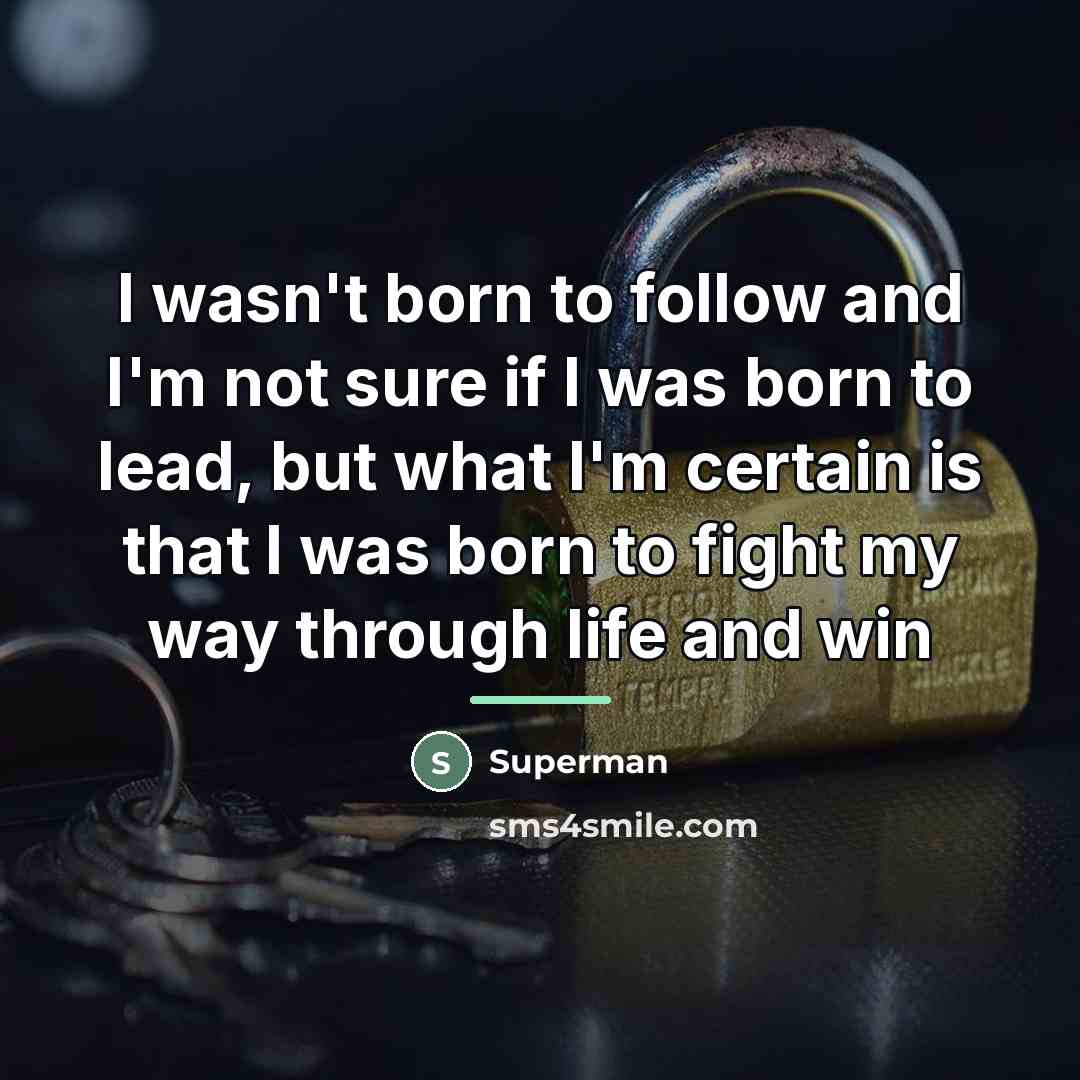 “I wasn't born to follow and I'm not sure if…” quote by Superman