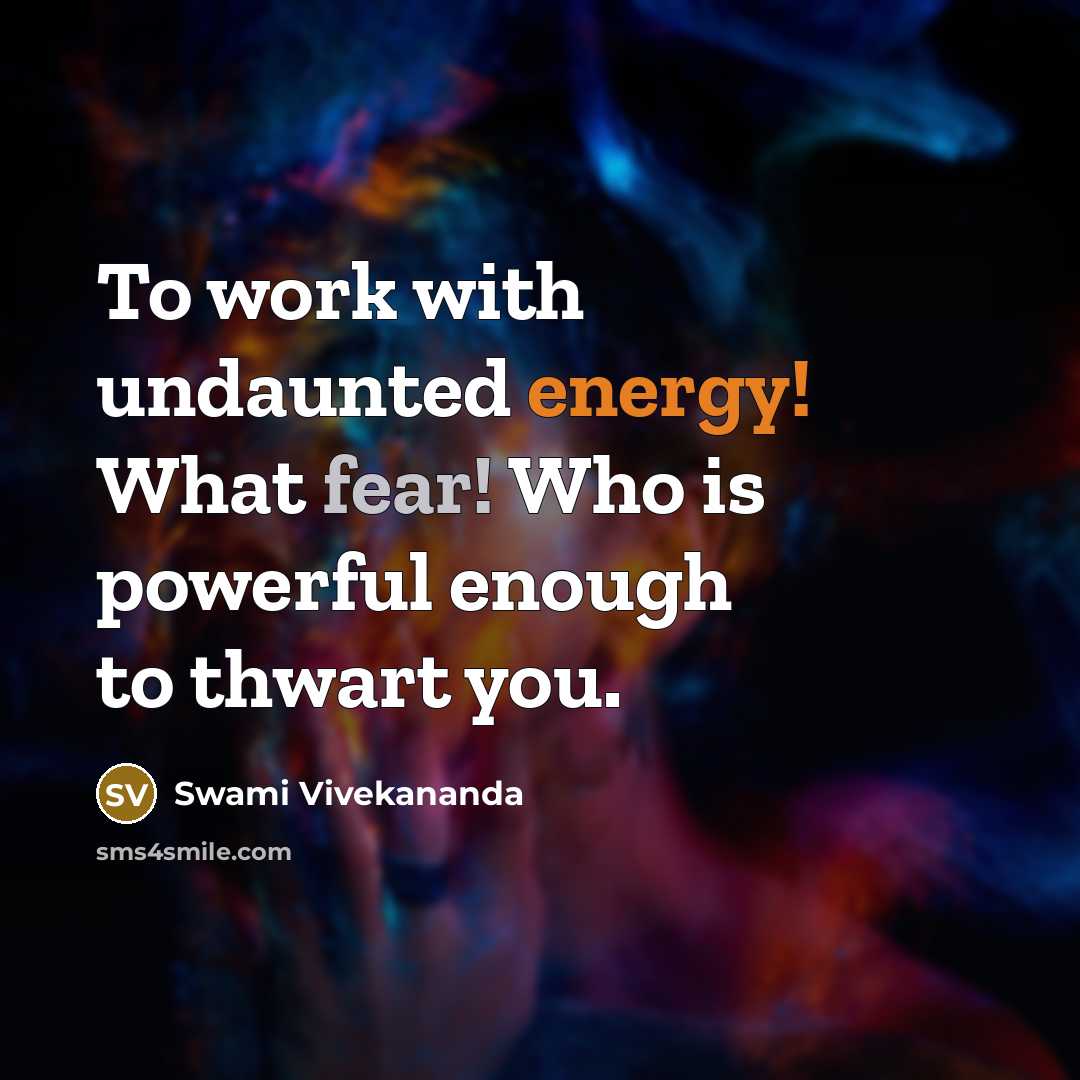 “To work with undaunted energy! What fear! Who is powerful…” quote by Swami Vivekananda