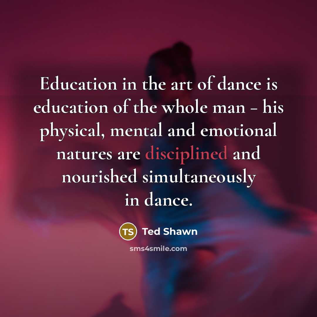 “Education in the art of dance is education of the…” quote by Ted Shawn