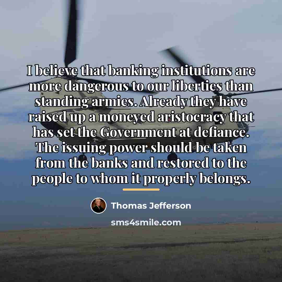 “I believe that banking institutions are more dangerous to our…” quote by Thomas Jefferson