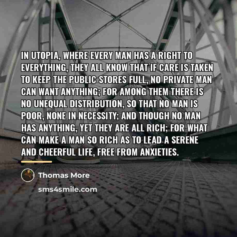 “In Utopia, where every man has a right to everything,…” quote by Thomas More