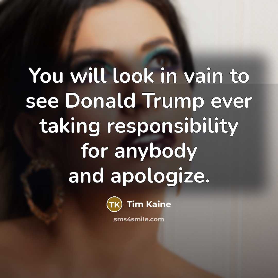 “You will look in vain to see Donald Trump ever…” quote by Tim Kaine
