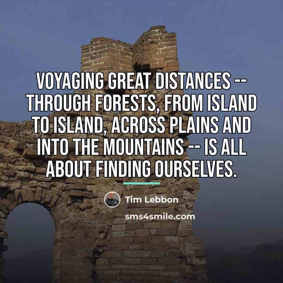 “Voyaging great distances -- through forests, from island to island,…” quote by Tim Lebbon