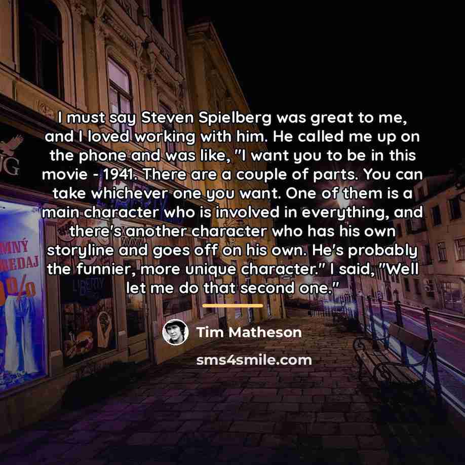 “I must say Steven Spielberg was great to me, and…” quote by Tim Matheson
