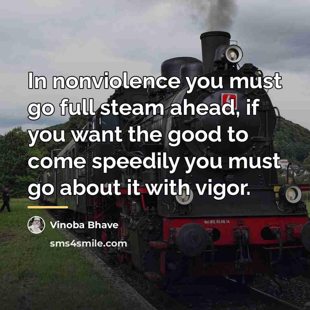 “In nonviolence you must go full steam ahead, if you…” quote by Vinoba Bhave