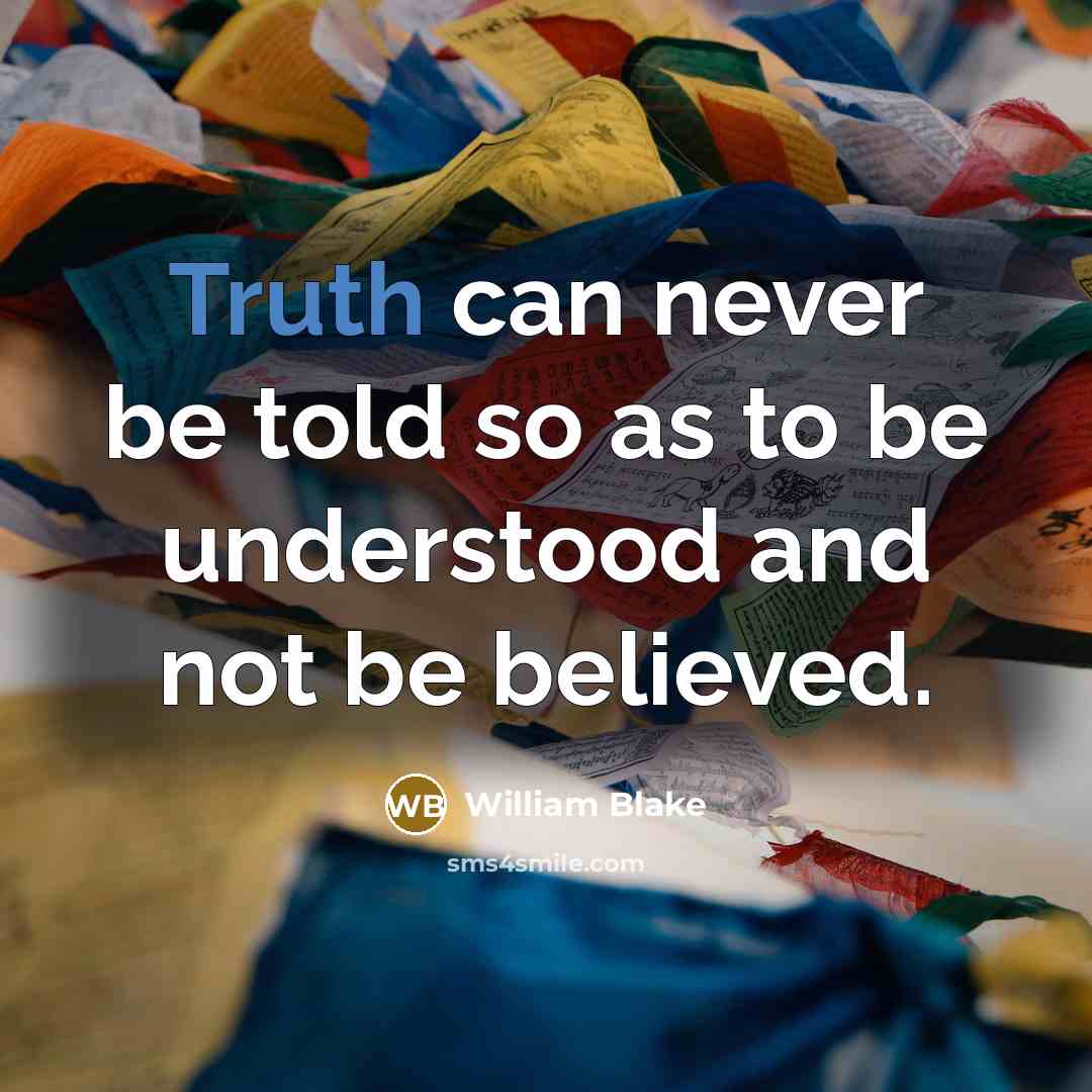 “Truth can never be told so as to be understood…” quote by William Blake