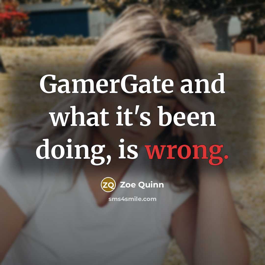 “GamerGate and what it's been doing, is wrong.…” quote by Zoe Quinn