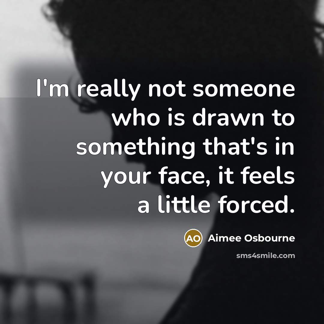 “I'm really not someone who is drawn to something that's…” quote by Aimee Osbourne