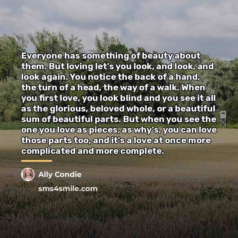 “Everyone has something of beauty about them. But loving let's…” quote by Ally Condie