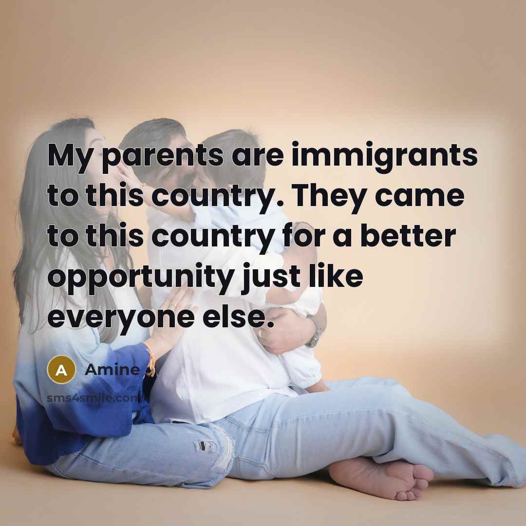 “My parents are immigrants to this country. They came to…” quote by Amine