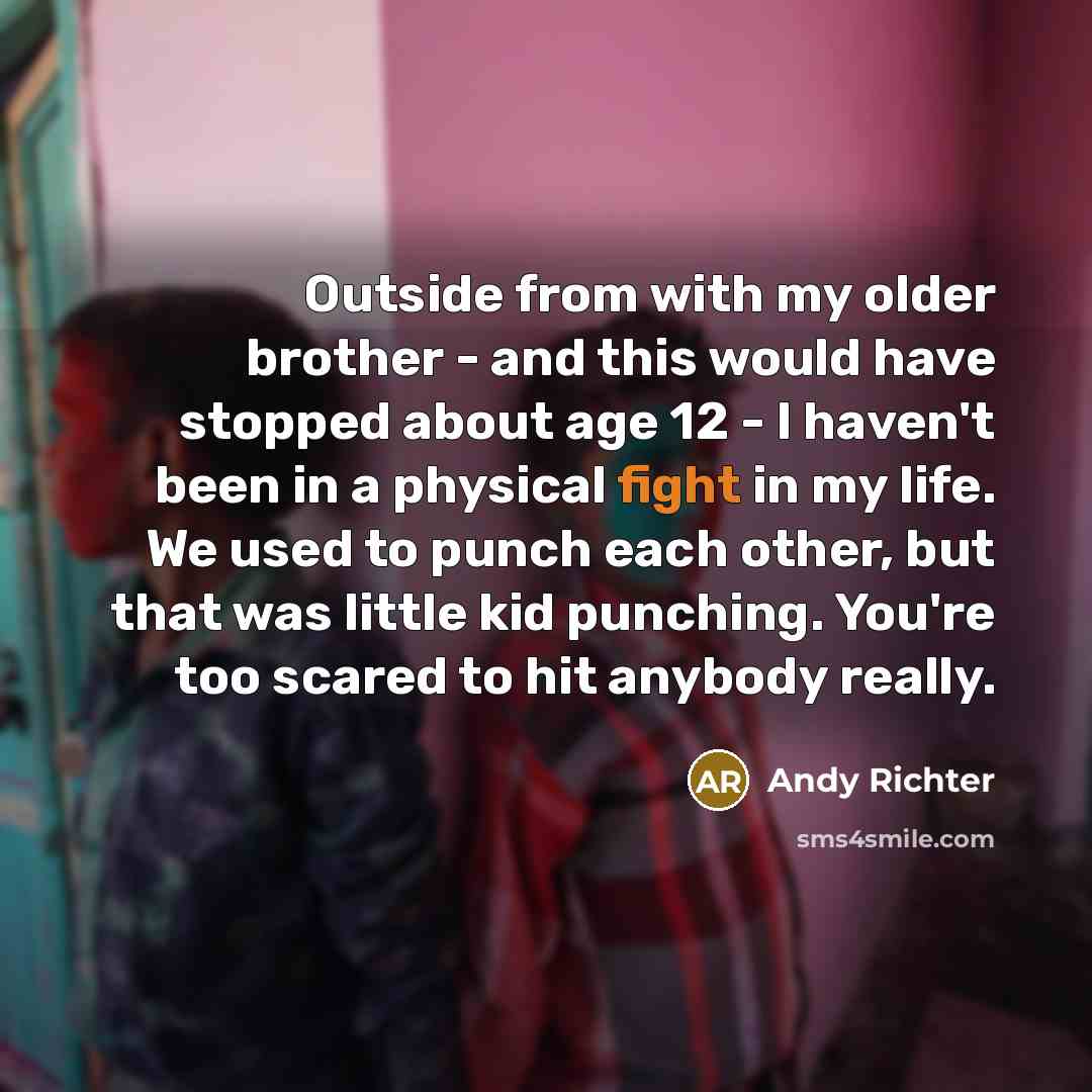 “Outside from with my older brother - and this would…” quote by Andy Richter