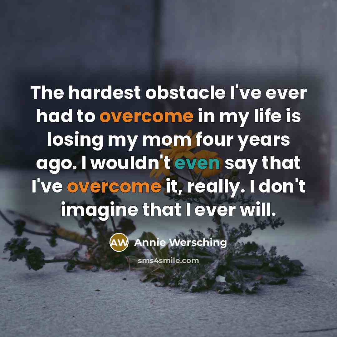 “The hardest obstacle I've ever had to overcome in my…” quote by Annie Wersching