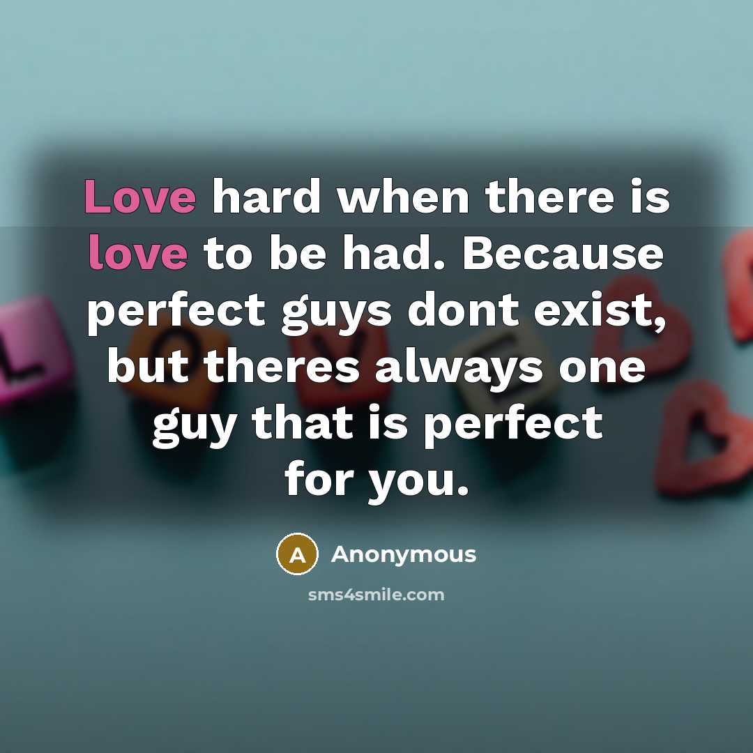 “Love hard when there is love to be had. Because…” quote by Anonymous