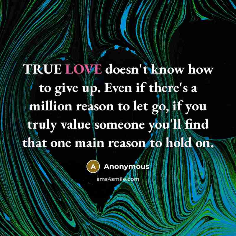 “TRUE LOVE doesn't know how to give up. Even if…” quote by Anonymous