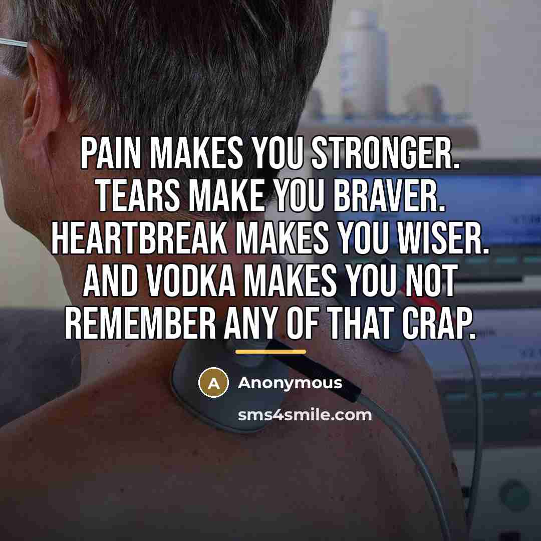 “Pain makes you stronger. Tears make you braver. Heartbreak makes…” quote by Anonymous