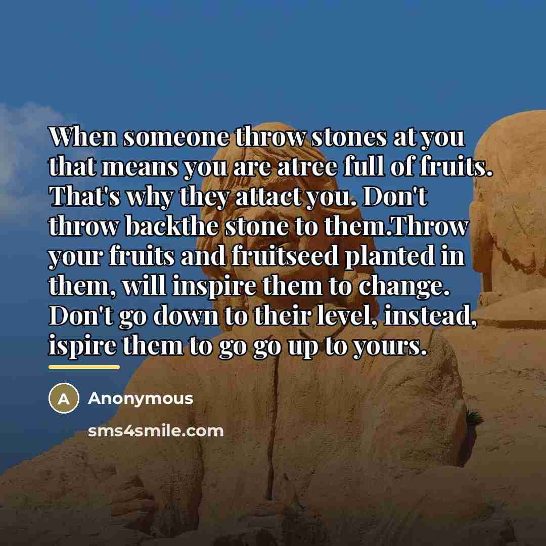 “When someone throw stones at you that means you are…” quote by Anonymous