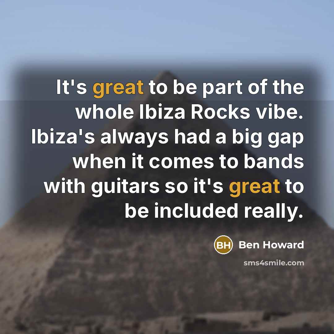 “It's great to be part of the whole Ibiza Rocks…” quote by Ben Howard