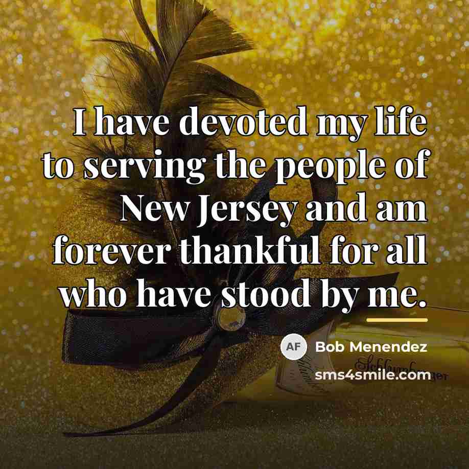 “I have devoted my life to serving the people of…” quote by Bob Menendez