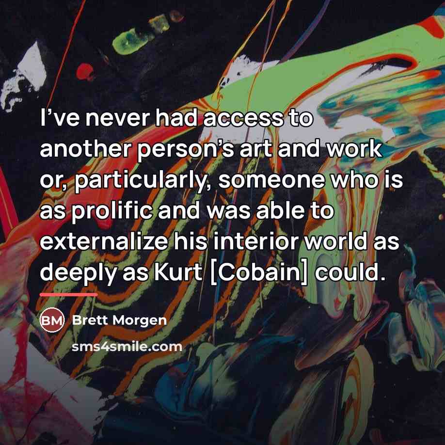 “I've never had access to another person's art and work…” quote by Brett Morgen