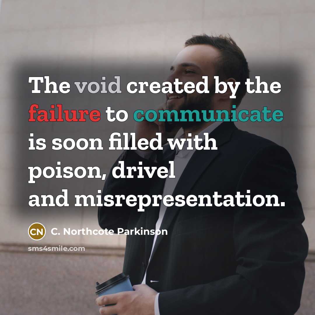 “The void created by the failure to communicate is soon…” quote by C. Northcote Parkinson