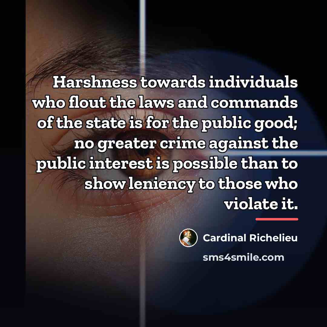 “Harshness towards individuals who flout the laws and commands of…” quote by Cardinal Richelieu