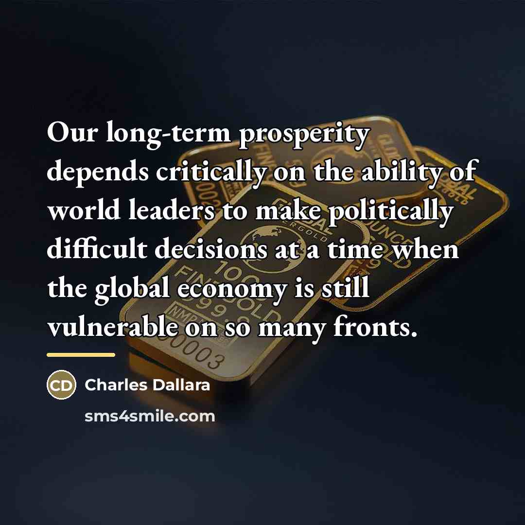 “Our long-term prosperity depends critically on the ability of world…” quote by Charles Dallara