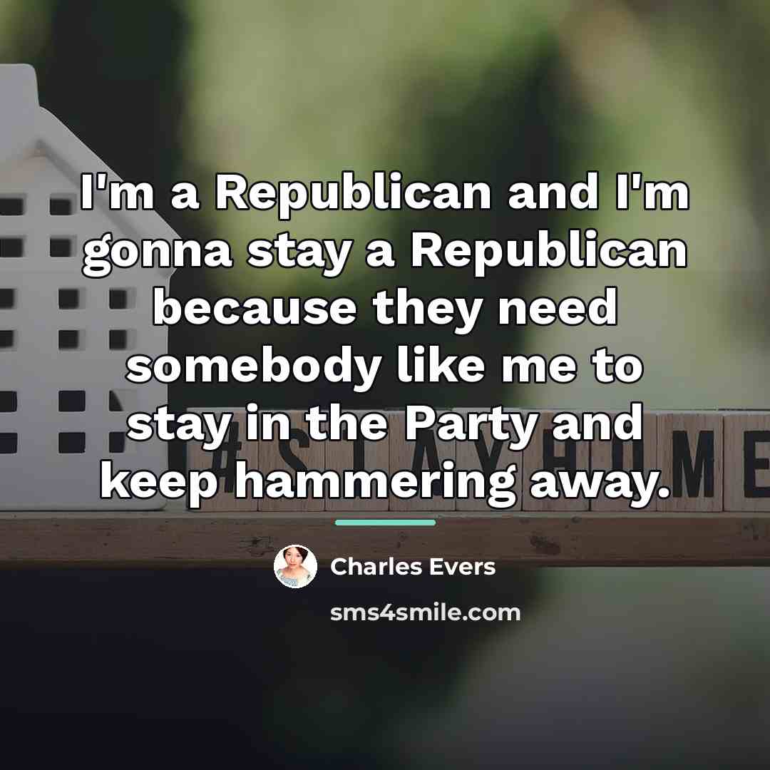 “I'm a Republican and I'm gonna stay a Republican because…” quote by Charles Evers