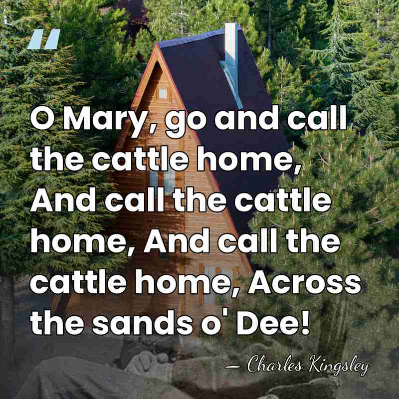 O Mary, go and call the cattle home, And call the cattle&hellip; - Charles Kingsley
