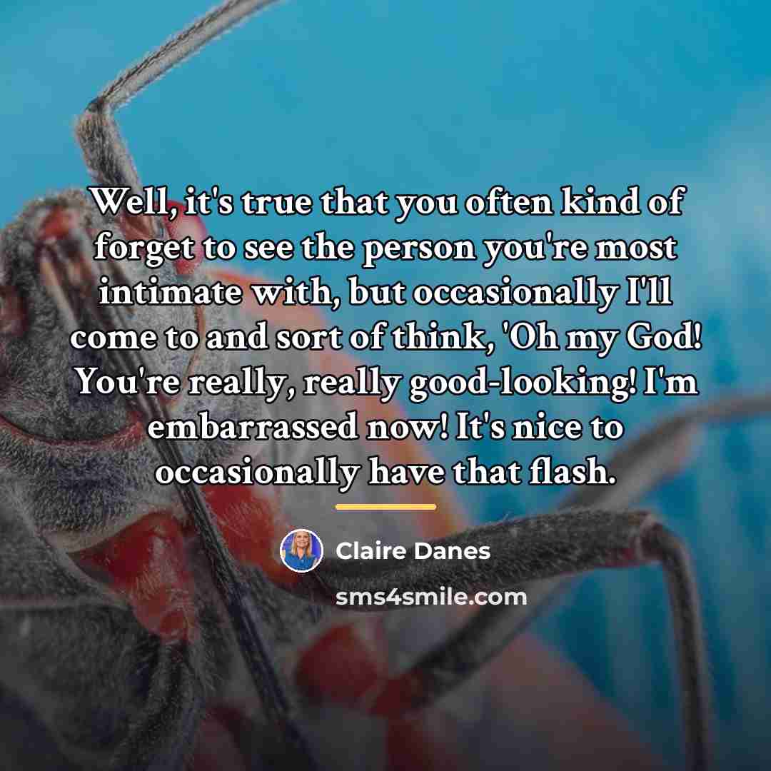“Well, it's true that you often kind of forget to…” quote by Claire Danes