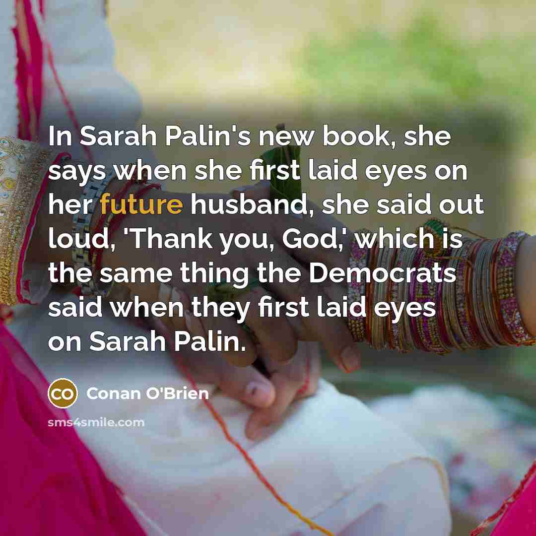 “In Sarah Palin's new book, she says when she first…” quote by Conan O'Brien