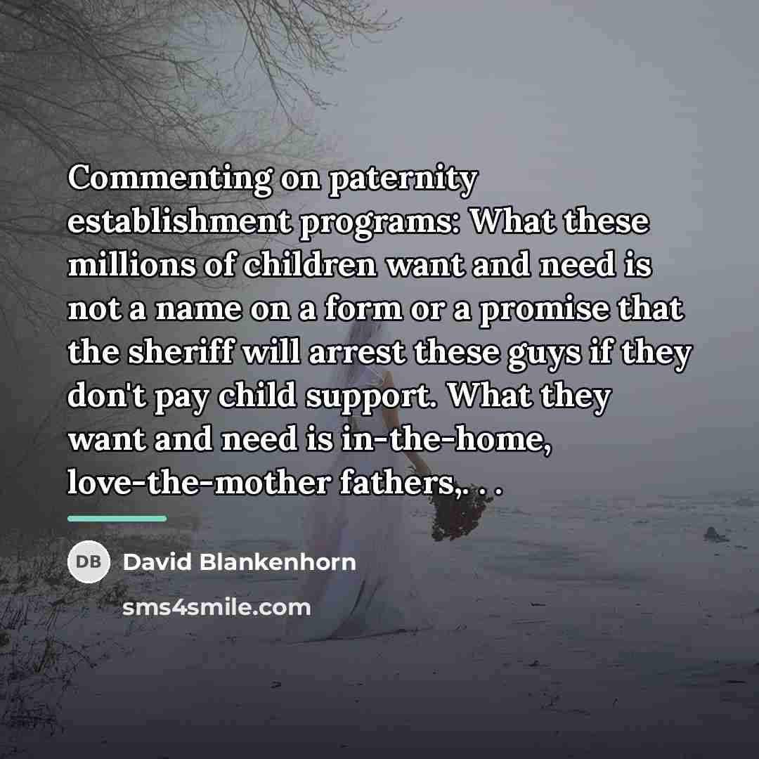 “Commenting on paternity establishment programs: What these millions of children…” quote by David Blankenhorn