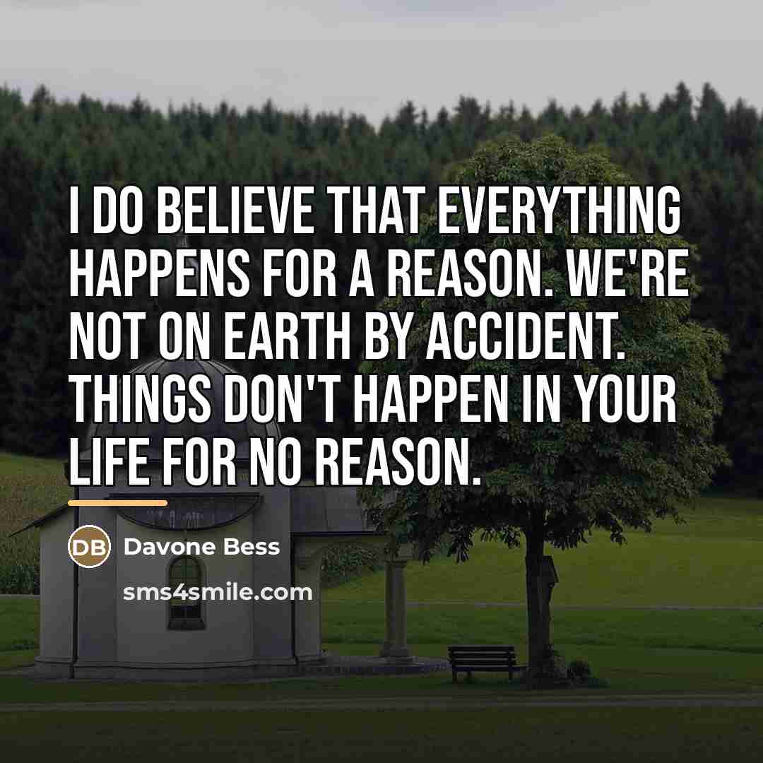 “I do believe that everything happens for a reason. We're…” quote by Davone Bess