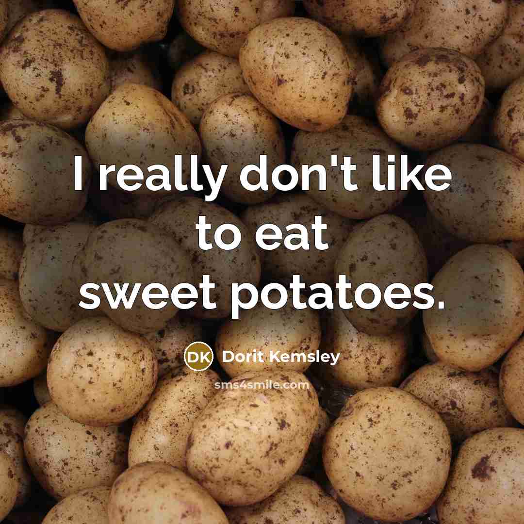 “I really don't like to eat sweet potatoes.…” quote by Dorit Kemsley