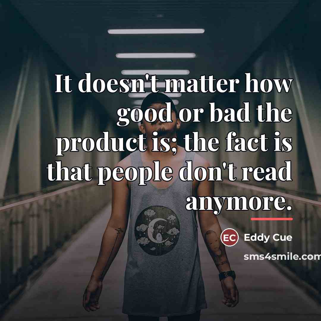 “It doesn't matter how good or bad the product is;…” quote by Eddy Cue