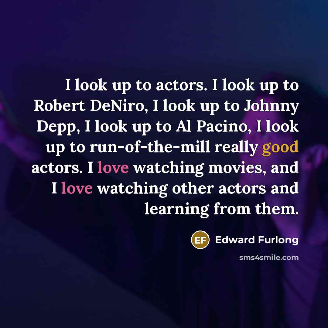 “I look up to actors. I look up to Robert…” quote by Edward Furlong