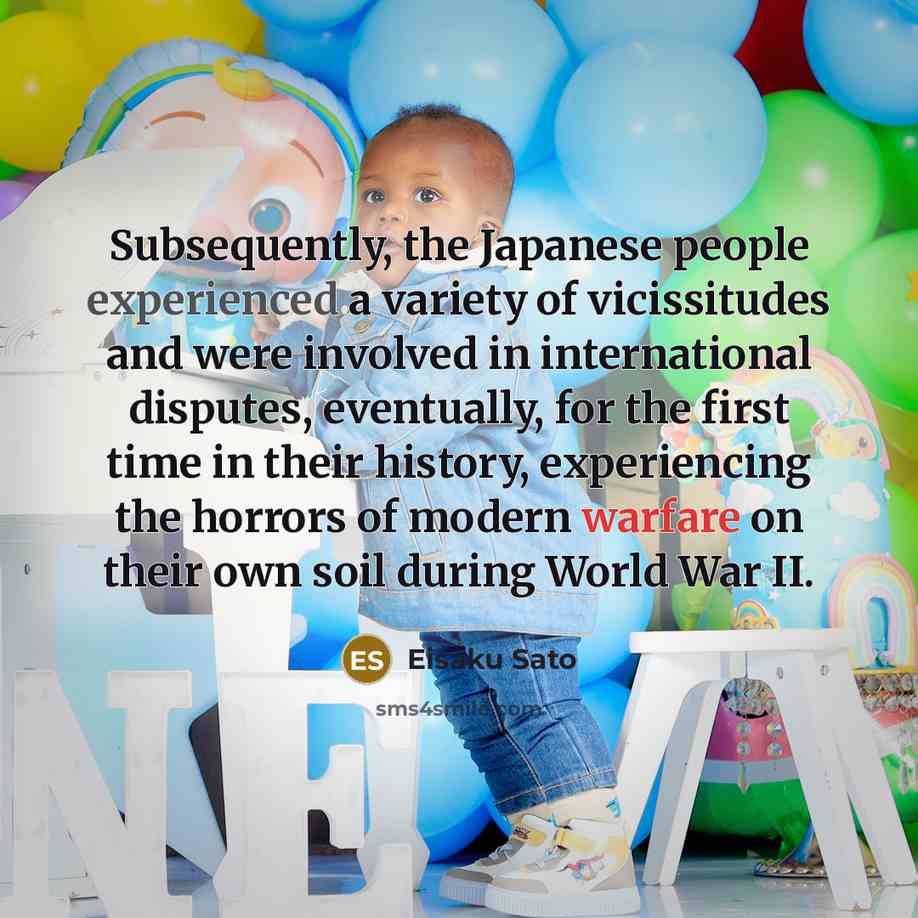 “Subsequently, the Japanese people experienced a variety of vicissitudes and…” quote by Eisaku Sato