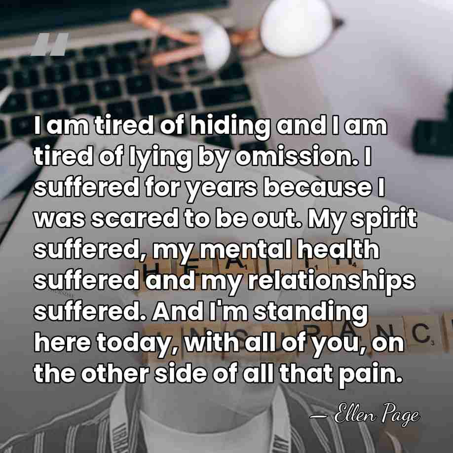 I am tired of hiding and I am tired of lying by&hellip; - Ellen Page