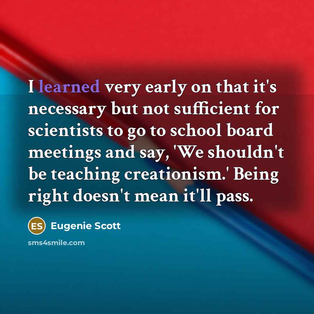 “I learned very early on that it's necessary but not…” quote by Eugenie Scott